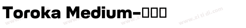 Toroka Medium字体转换 Toroka Medium字体转换